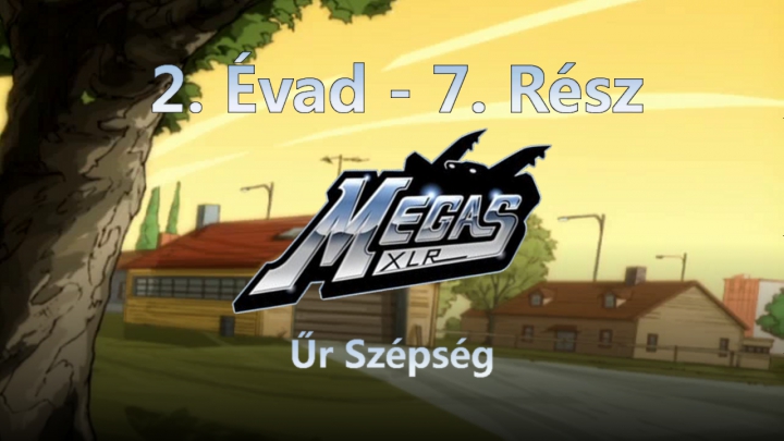 Megas XLR - 2. Évad - 7. Rész - Űr Szépség (Magyar Szinkron - TVRip)