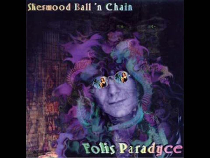 Sherwood Ball N' Chain ‎- Folis Paradyce - [1996]►Full Album
