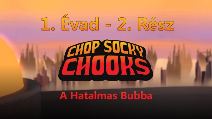 Chop Socky Chooks - 1. Évad - 2. Rész - A Hatalmas Bubba (Magyar Szinkron - TVRip)
