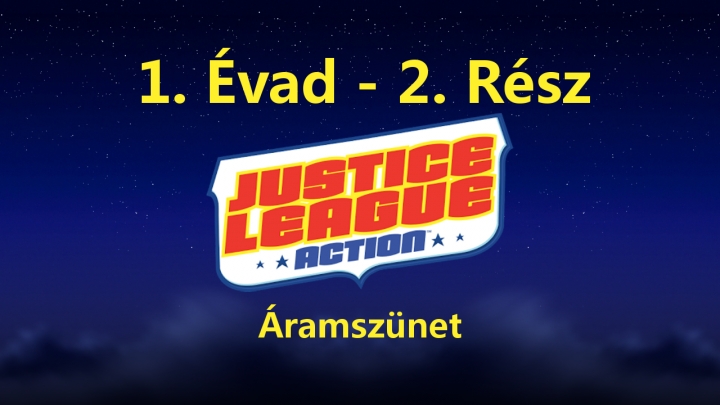 Justice League Action - 1. Évad - 2. Rész - Áramszünet (Magyar Szinkron - DVDRip)