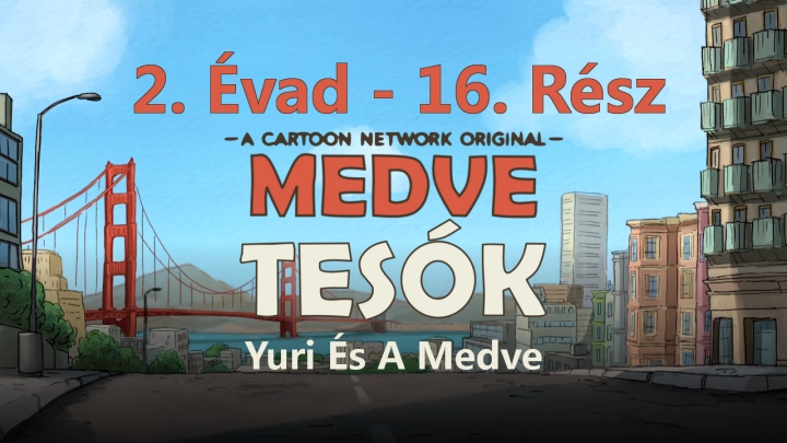 Medvetesók - 2. Évad - 16. Rész - Yuri És A Medve (Magyar Szinkron - DVDRip)