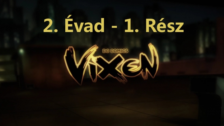 Vixen - 2. Évad - 1. Rész (Magyar Felirat - DVDRip)