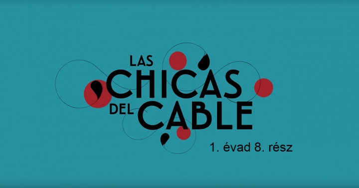 Las chicas del cable 1x08 magyar felirattal