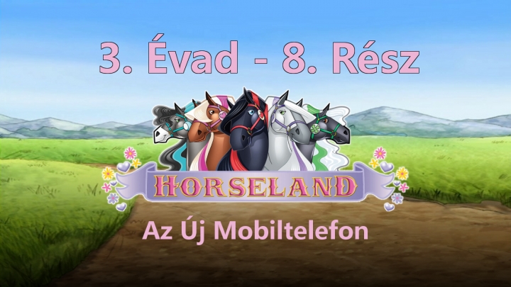 Horseland - A Lovasklub - 3. Évad - 8. Rész - Az Új Mobiltelefon (Magyar Szinkron - TVRip)