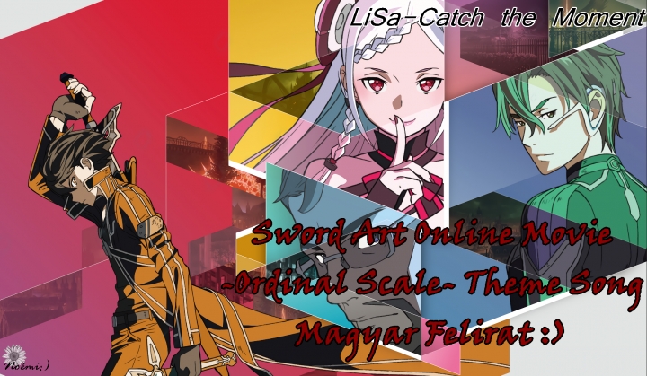 Sword Art Online Movie -Ordinal Scale- Theme Song-Magyar Felirat :) FULL