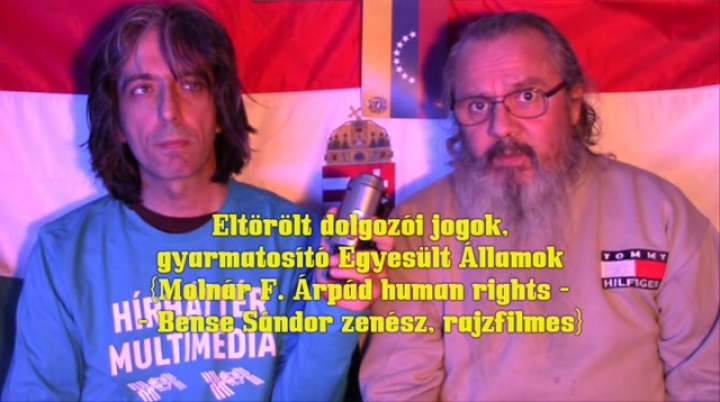 Eltörölt dolgozói jogok, gyarmatosító Egyesült Államok (Molnár F. Árpád human rights - Bense Sándor zenész, rajzfilmes)