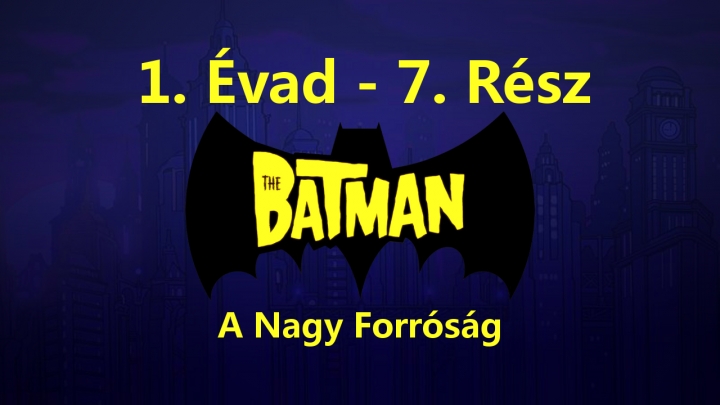 The Batman - 1. Évad - 7. Rész - A Nagy Forróság (Magyar Szinkron - DVDRip)