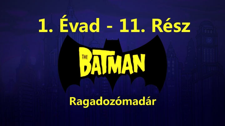 The Batman - 1. Évad - 11. Rész - Ragadozómadár (Magyar Szinkron - DVDRip)