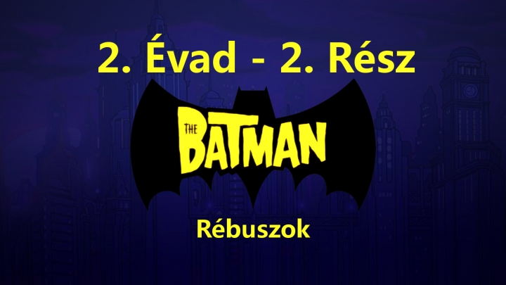 The Batman - 2. Évad - 2. Rész - Rébuszok (Magyar Szinkron - DVDRip)