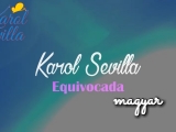 Karol Sevilla: Equivocada (magyar)