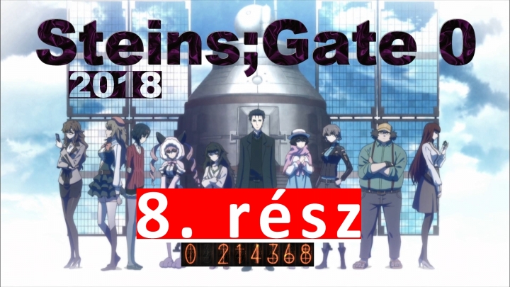 Steins;Gate 0 - 8. rész [2. évad / 2018] (LEGVÉGÉIG NÉZZÉTEK)