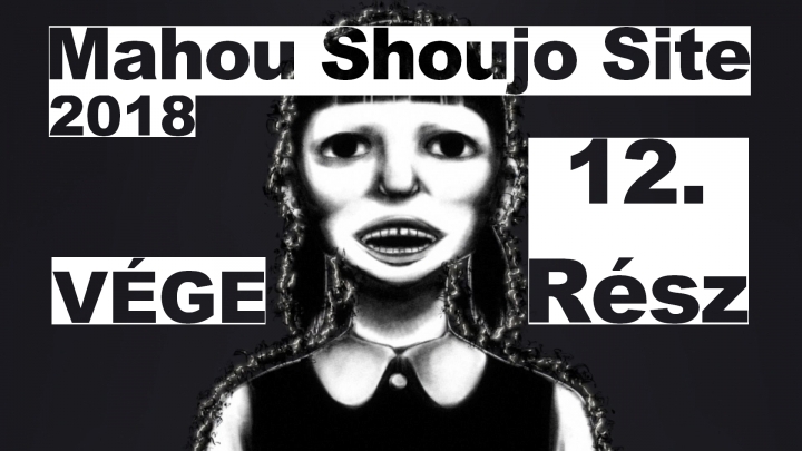 Mahou Shoujo Site - 12. rész (VÉGE)