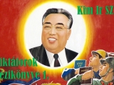 Diktátorok kézikönyve 1/6 - Kim Ir Szen