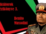 Diktátorok kézikönyve 2/6 - Benito Mussolini