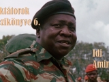 Diktátorok kézikönyve 6/6 - Idi Amin