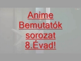 Anime Bemutatók Sorozat VIII.Évad Opening
