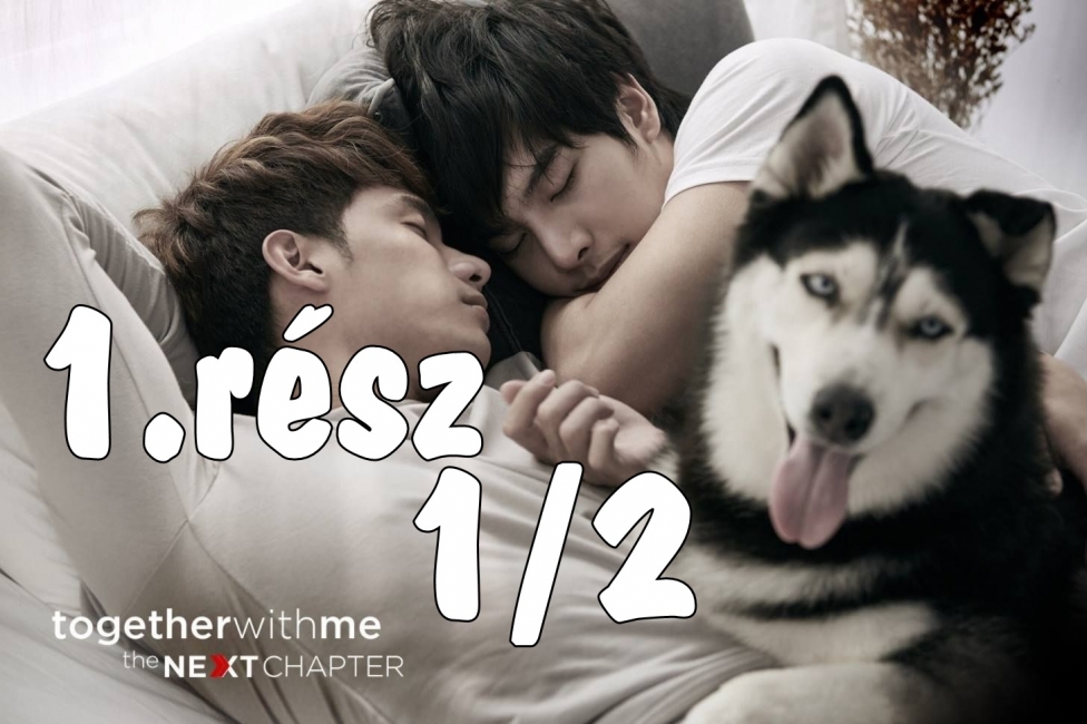 Together With Me The Next Chapter Ep 1 Eng Sub Together With Me The Next Chapter 1.rész [1/2] (magyar felirat