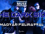 MUSE - The Dark Side magyar felirattal