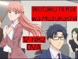 Wotaku ni Koi wa Muzukashii - 12. rész (OVA) -...