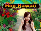 Hen Hawaii 396. Music Video. Hawaii vidámságok