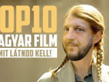 Top10 magyar film, amit látnod kell!