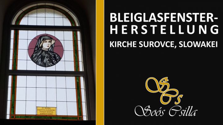 Bleiglasfensterherstellung/Glasmalerei (Kirche Surovce, Slowakei) - Csilla Soós