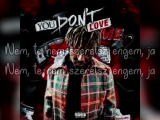 Juice WRLD - YOUDONTLOVEME (Magyar)