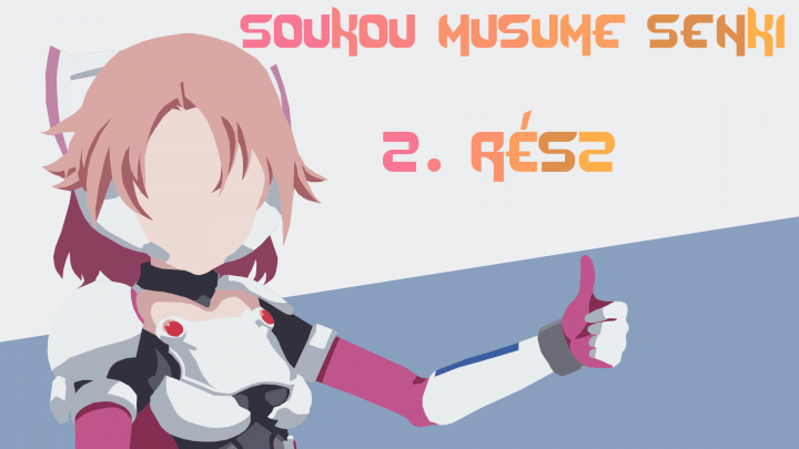 Soukou Musume Senki 2.rész - magyar felirattal