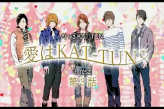 Ai wa KAT-TUN Magyar Felirattal Ai wa KAT-TUN Magyar Felirattal