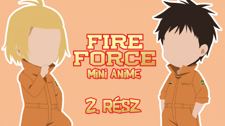 Fire Force - Mini Anime 2.rész - magyar felirattal