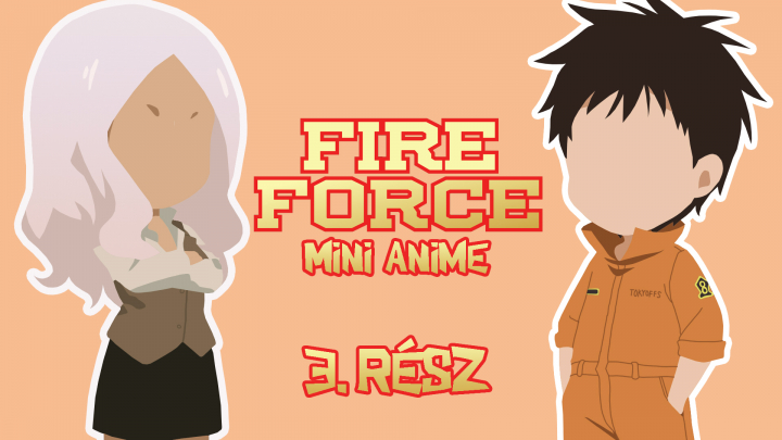 Fire Force - Mini Anime 3.rész - magyar felirattal
