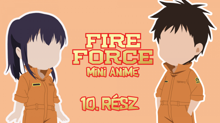 Fire Force - Mini Anime 10.rész - magyar felirattal