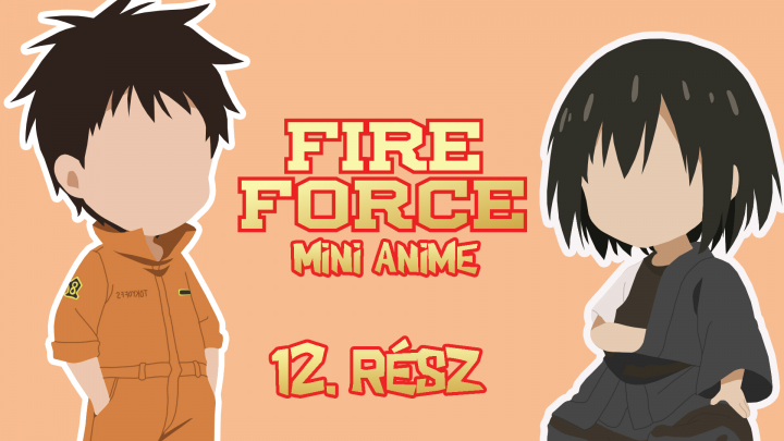 Fire Force - Mini Anime 12.rész - magyar felirattal