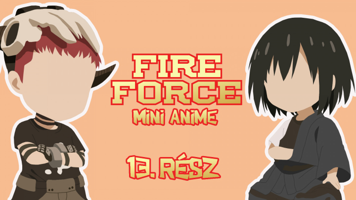 Fire Force - Mini Anime 13.rész - magyar felirattal
