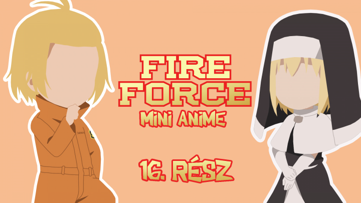 Fire Force - Mini Anime 16.rész - magyar felirattal