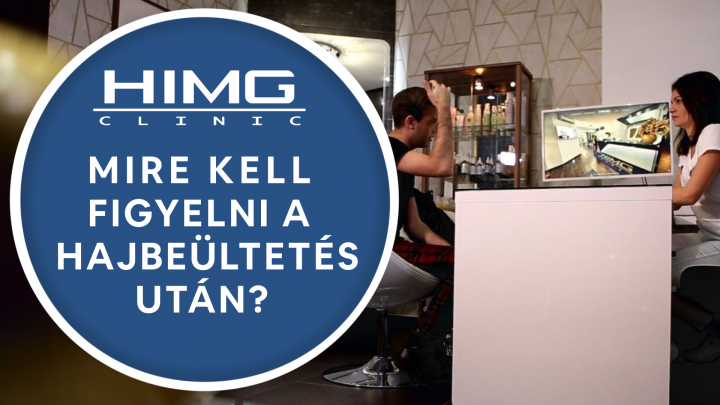 Mire kell figyelni a hajbeültetés után? - HIMG Hajbeültetési Klinika