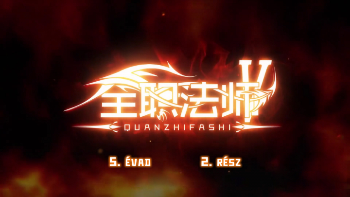 Quanzhi Fashi - 5. évad 2. rész (Magyar felirattal)