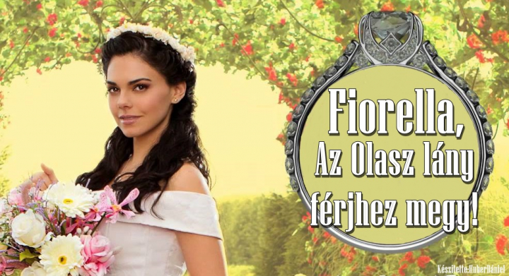 Fiorella,Az Olasz Lány Férjhez Megy! 54.Rész