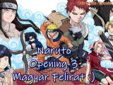 Naruto Opening 3 - Magyar Felirat :) FULL