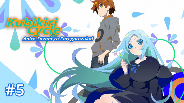 [Kazoku Subs] Kubikiri Cycle - Aoiro Savant to Zaregotozukai 5. rész