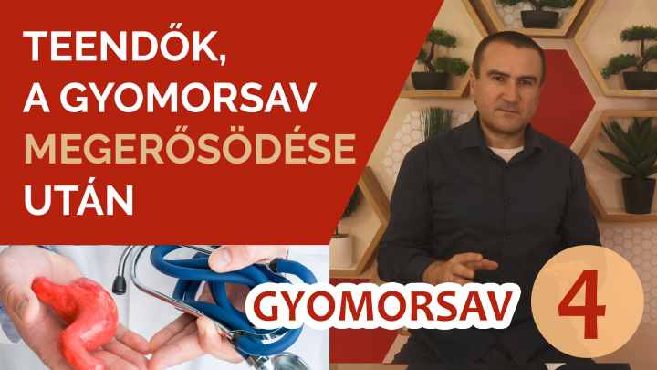 4. Teendők, a Gyomorsav megerősödése után