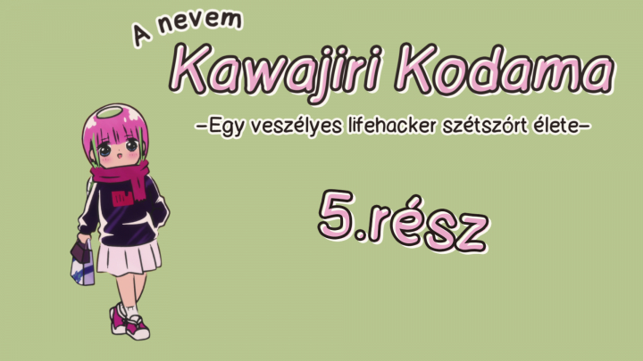 Atasha Kawajiri Kodama Da Yo 5.rész - magyar felirattal