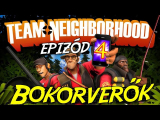 Team Neighborhood 4. Epizód: bokorverők (MAGYARUL)