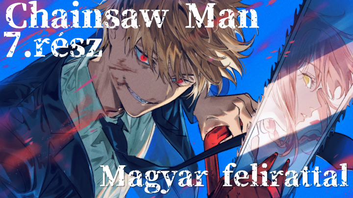 Chainsaw Man 7.rész  [magyar felirattal]