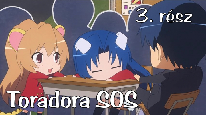 Toradora SOS! 3. rész (magyar felirattal)