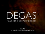 Degas – A tökéletesség nyomában