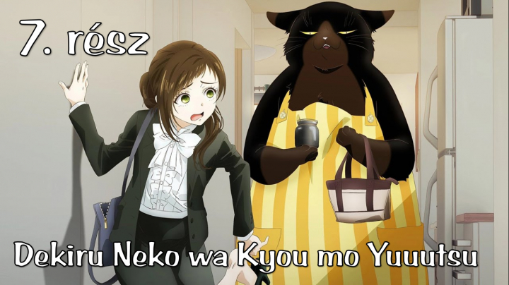 Dekiru Neko Wa Kyou Mo Yuuutsu - 7. rész (magyar felirattal)