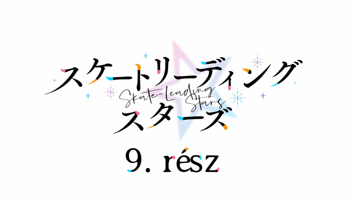 Skate-Leading Stars - 9. rész - magyar felirattal