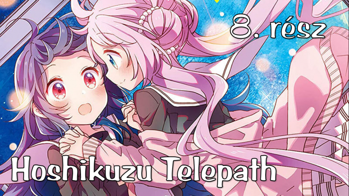 Hoshikuzu Telepath - 8. rész (magyar felirattal)