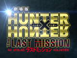 Hunter X Hunter Movie - The Last Mission...